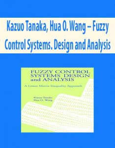 Kazuo Tanaka, Hua O. Wang – Fuzzy Control Systems. Design and Analysis