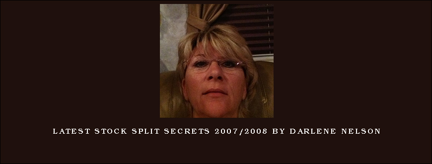 Latest Stock Split Secrets 2007 2008 by Darlene Nelson