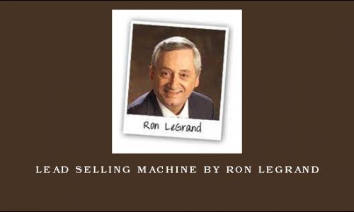 Lead Selling Machine by Ron LeGrand