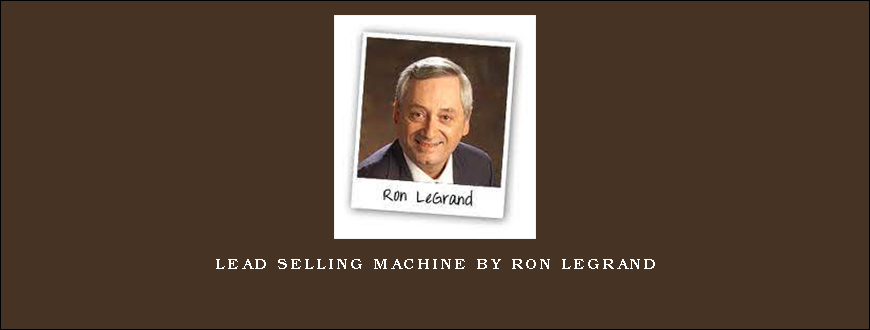 Lead Selling Machine by Ron LeGrand