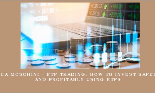 Luca Moschini – ETF Trading: How to Invest Safely and Profitably using ETFs