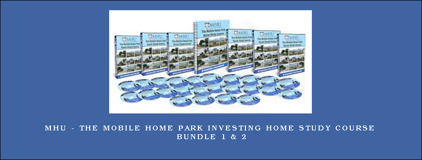 MHU – The Mobile Home Park Investing Home Study Course Bundle 1 & 2