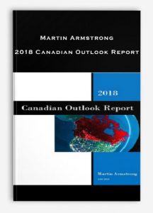Martin Armstrong - 2018 Canadian Outlook Report