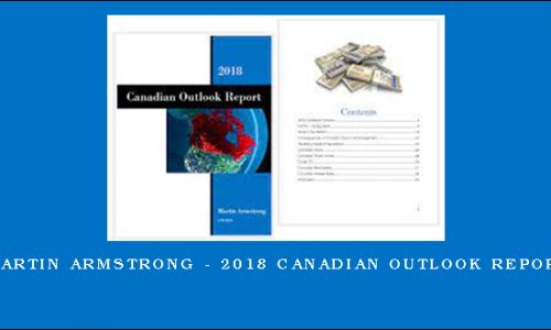 Martin Armstrong – 2018 Canadian Outlook Report