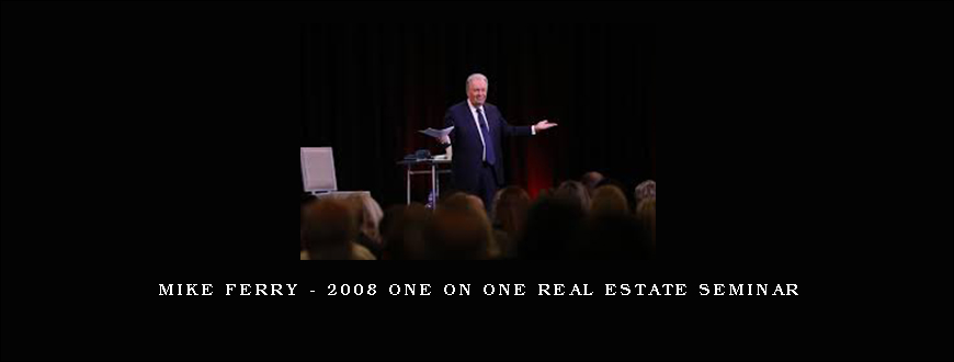 Mike Ferry – 2008 One On One Real Estate Seminar