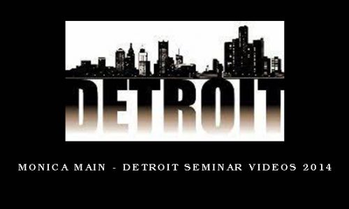 Monica Main – Detroit Seminar Videos 2014