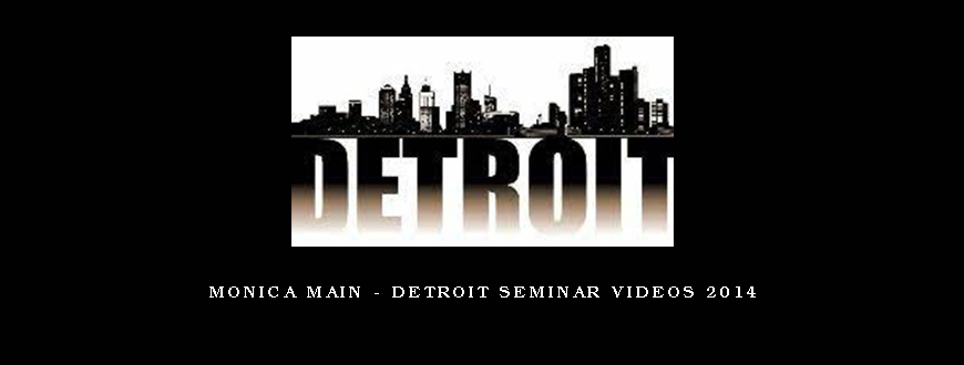 Monica Main – Detroit Seminar Videos 2014
