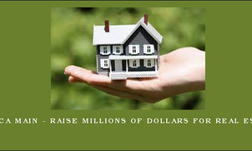 Monica Main – Raise Millions of Dollars for Real Estate