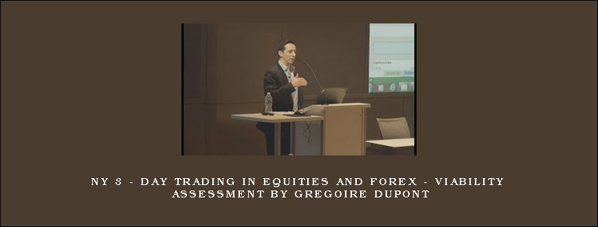 NY 3 – Day Trading in Equities and FOREX – Viability Assessment by Gregoire Dupont