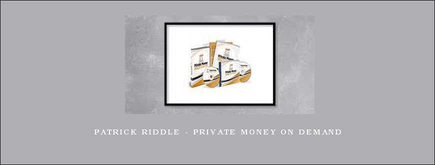 Patrick Riddle – Private Money On Demand