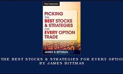 Picking the Best Stocks & Strategies for every Option Trade by James Bittman