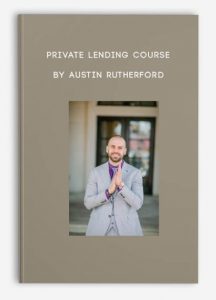 Private Lending Course by Austin Rutherford