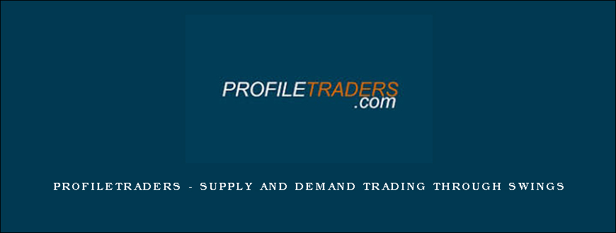 Profiletraders – Supply and Demand Trading Through Swings