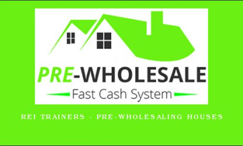 REI Trainers – PRE-Wholesaling Houses