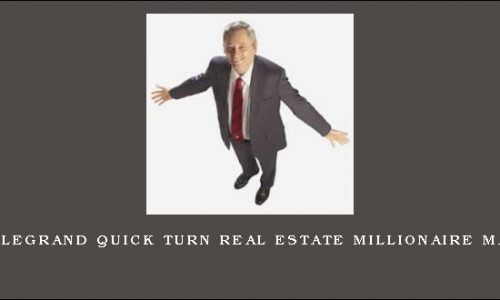 RON LEGRAND QUICK TURN REAL ESTATE MILLIONAIRE MAKER