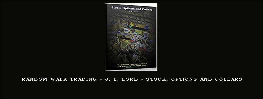 Random Walk Trading – J. L. Lord – Stock, Options and Collars