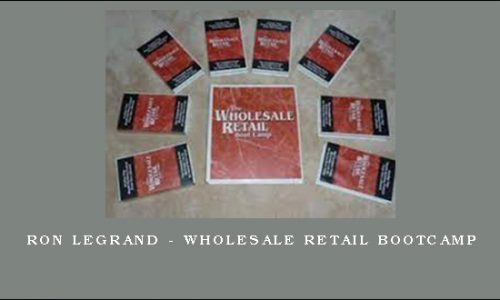 Ron LeGrand – Wholesale Retail Bootcamp