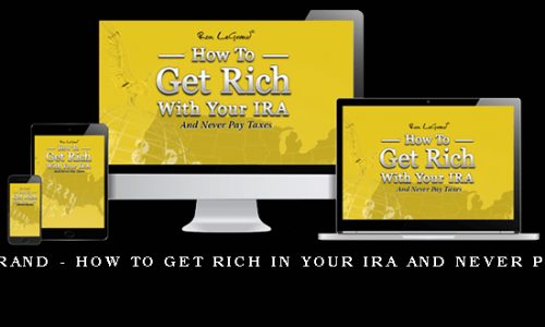 Ron Legrand – How to get rich in your IRA and never pay taxes