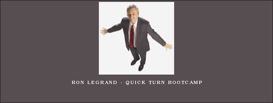 Ron Legrand – Quick Turn Bootcamp