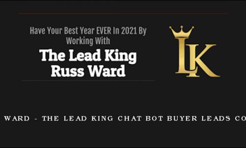 Russ Ward – The Lead King Chat Bot Buyer Leads Course