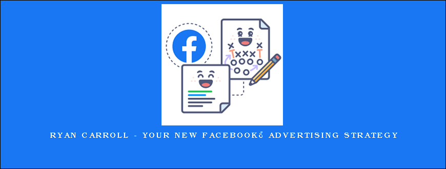 Ryan Carroll – Your New Facebook™ Advertising Strategy