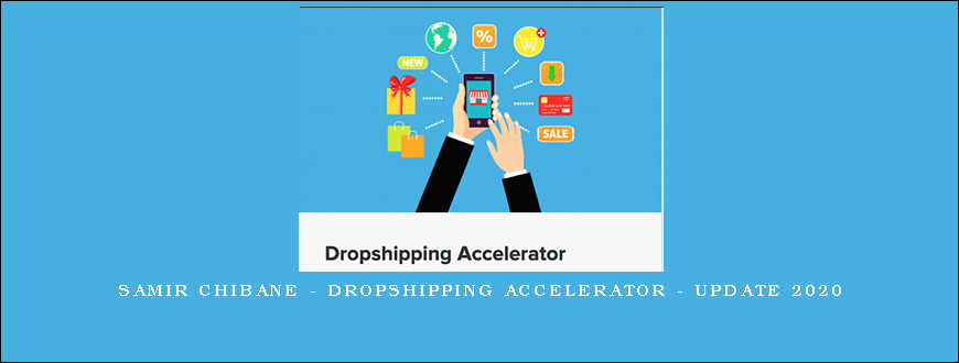 Samir Chibane – Dropshipping Accelerator – Update 2020