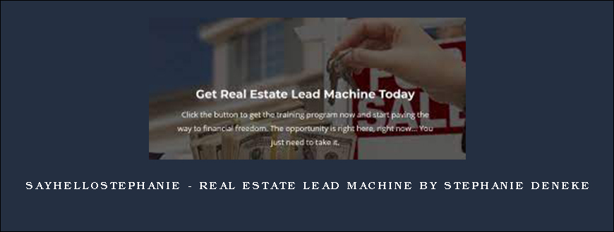 Sayhellostephanie – Real Estate Lead Machine by Stephanie Deneke