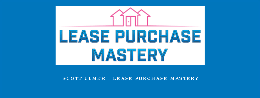 Scott Ulmer – Lease Purchase Mastery