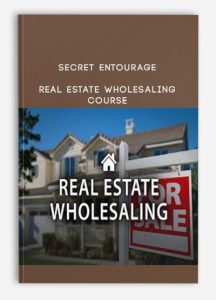 Secret Entourage - Real Estate Wholesaling Course