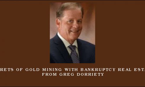 Secrets of Gold Mining with Bankruptcy Real Estate from Greg Dorriety