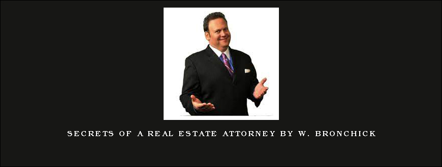 Secrets of a Real Estate Attorney by W. Bronchick