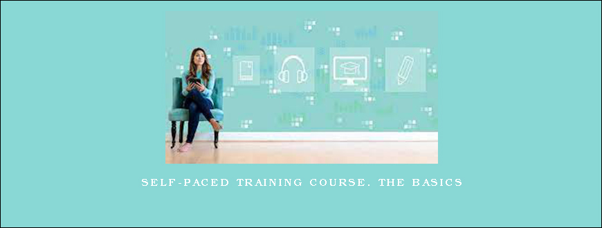 Self-Paced Training Course. The Basics