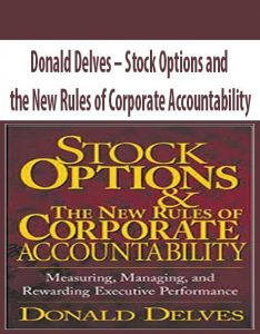 Stock Options and the New Rules of Corporate Accountability by Donald Delves