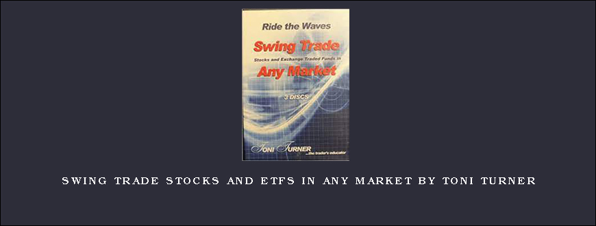 Swing Trade Stocks and ETFs in Any Market by Toni Turner
