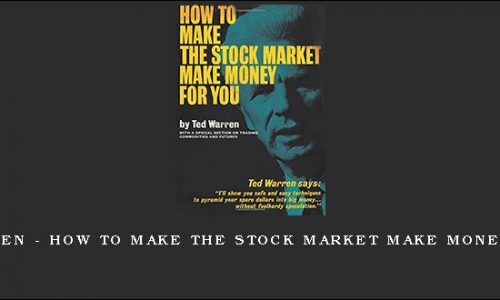 Ted Warren – How to Make the Stock Market Make Money for you