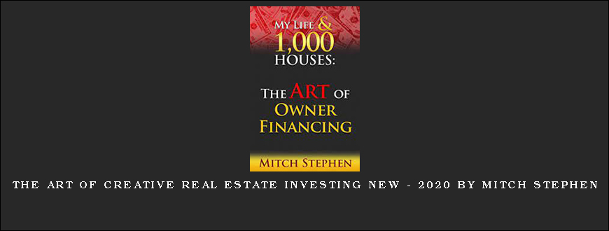 The Art of Creative Real Estate Investing NEW – 2020 by Mitch Stephen