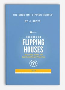 The Book on Flipping Houses by J. Scott
