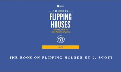 The Book on Flipping Houses by J. Scott