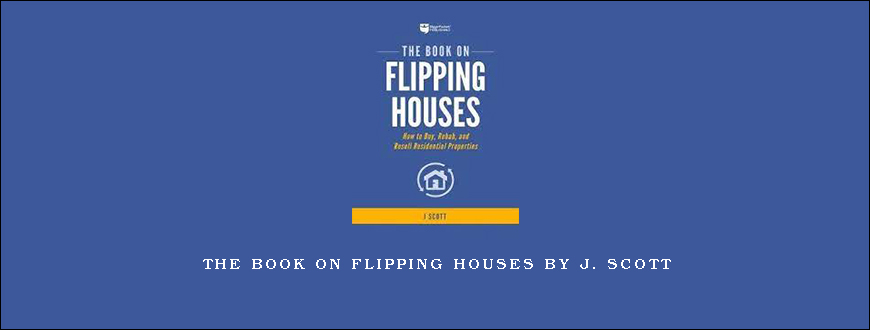 The Book on Flipping Houses by J. Scott