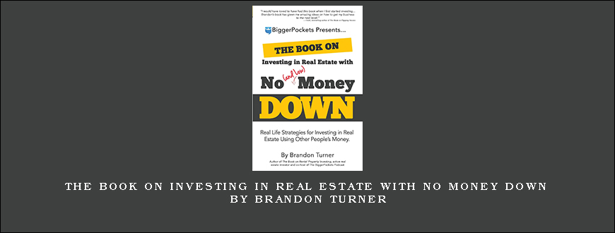 The Book on Investing in Real Estate with No Money Down by Brandon Turner