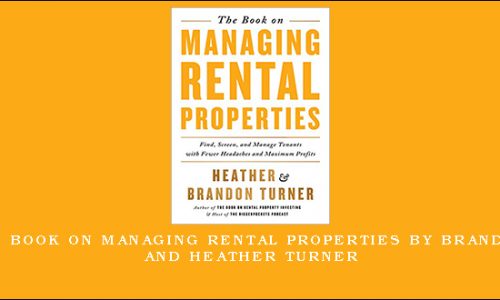 The Book on Managing Rental Properties by Brandon and Heather Turner