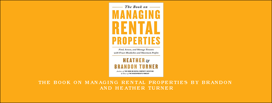 The Book on Managing Rental Properties by Brandon and Heather Turner