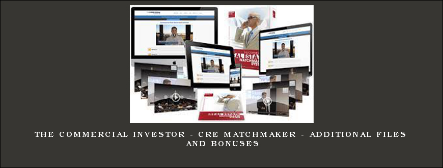 The Commercial Investor – CRE Matchmaker – Additional Files and Bonuses
