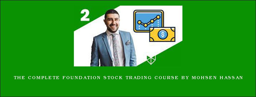 The Complete Foundation Stock Trading Course by Mohsen Hassan