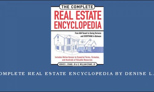 The Complete Real Estate Encyclopedia by Denise L.Evans