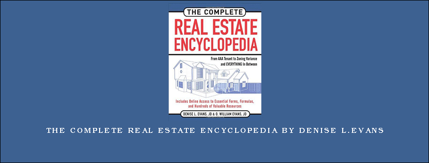 The Complete Real Estate Encyclopedia by Denise L.Evans
