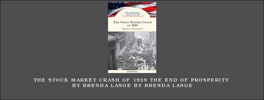 The Stock Market Crash of 1929 The End of Prosperity by Brenda Lange by Brenda Lange