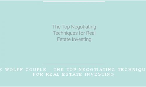 The Wolff Couple – The Top Negotiating Techniques for Real Estate Investing