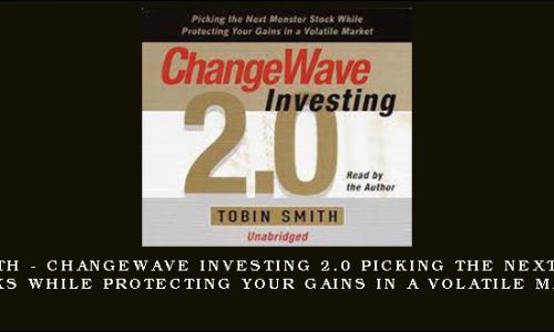 Tobin Smith – ChangeWave Investing 2.0 Picking the Next Monster Stocks While Protecting Your Gains in a Volatile Market