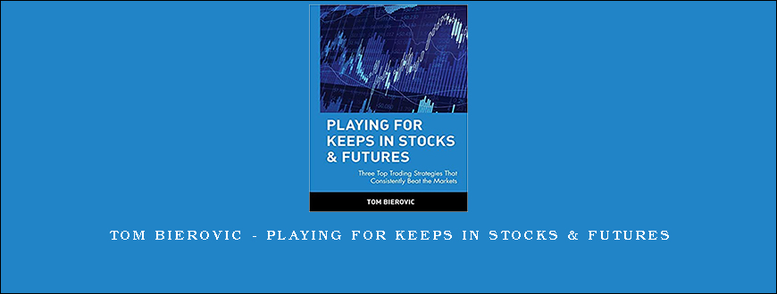 Tom Bierovic – Playing For Keeps in Stocks & Futures